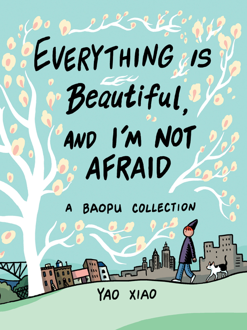 Title details for Everything Is Beautiful, and I'm Not Afraid by Yao Xiao - Available